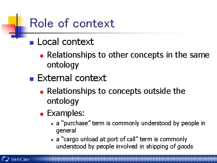 Role of context n Local context n n Relationships to other concepts in the