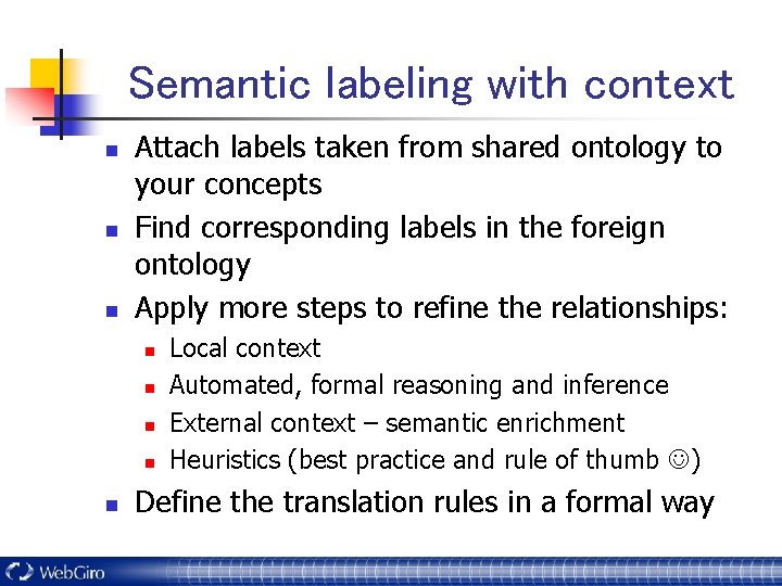 Semantic labeling with context n n n Attach labels taken from shared ontology to