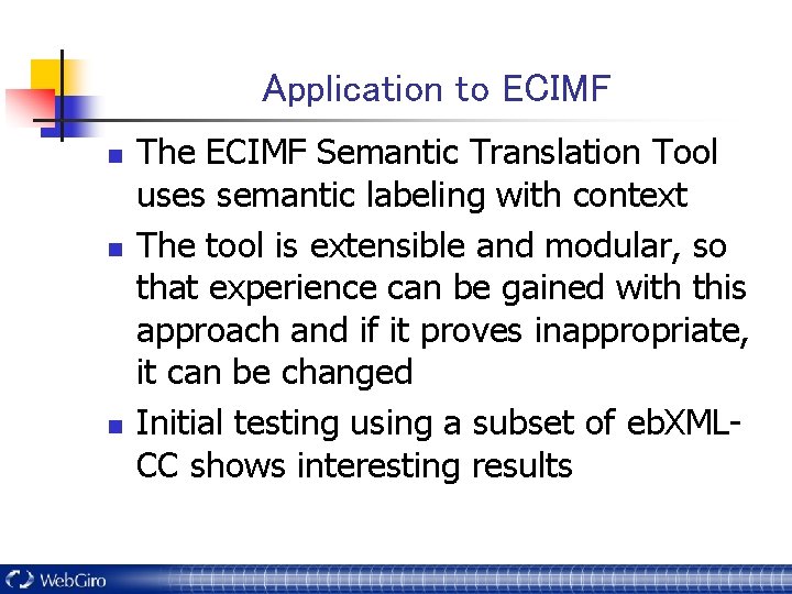 Application to ECIMF n n n The ECIMF Semantic Translation Tool uses semantic labeling