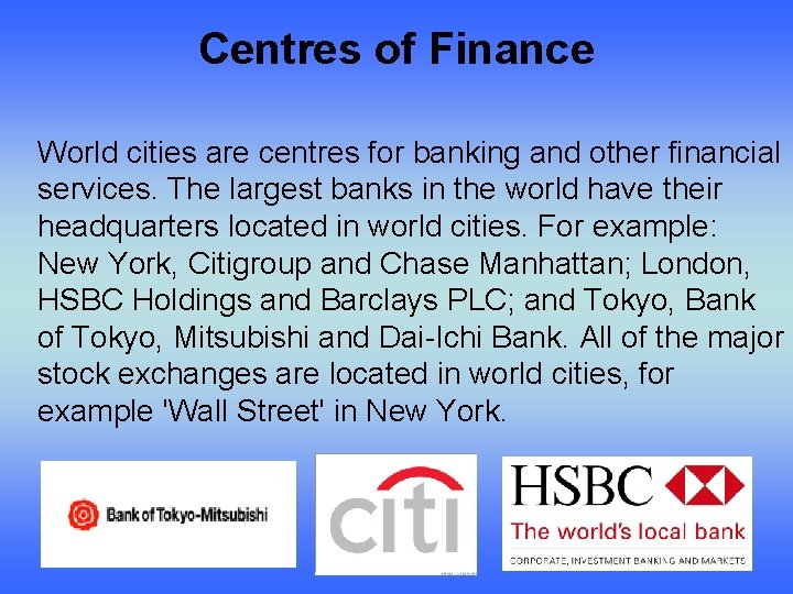 Centres of Finance World cities are centres for banking and other financial services. The