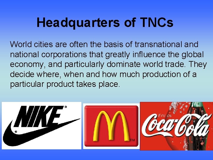 Headquarters of TNCs World cities are often the basis of transnational and national corporations
