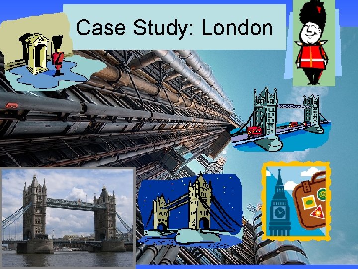 Case Study: London 