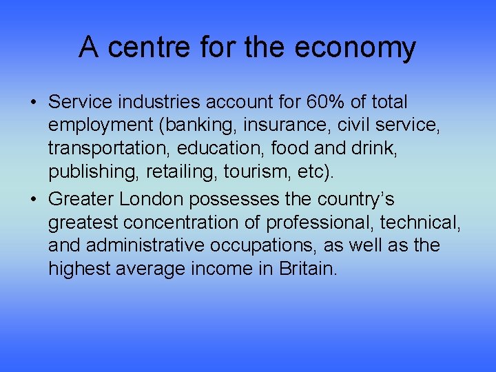 A centre for the economy • Service industries account for 60% of total employment