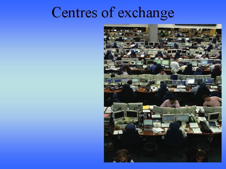 Centres of exchange 