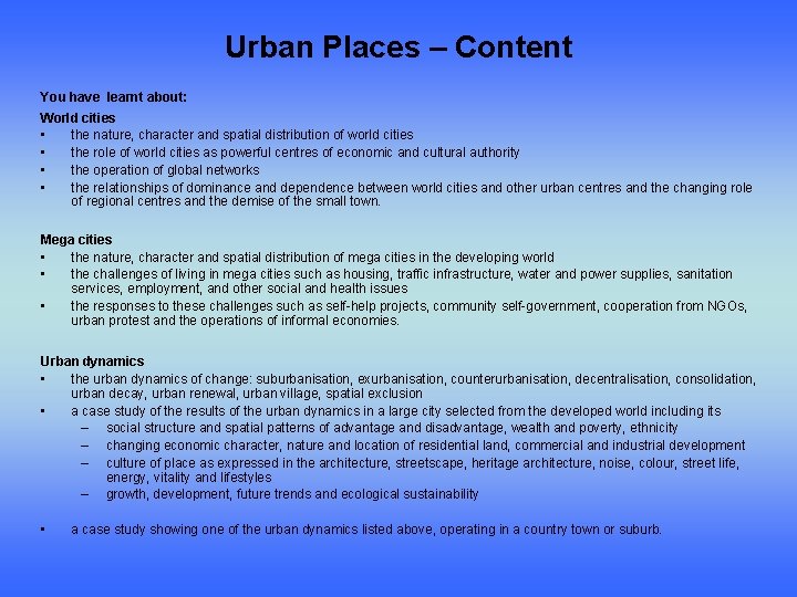Urban Places – Content You have learnt about: World cities • the nature, character