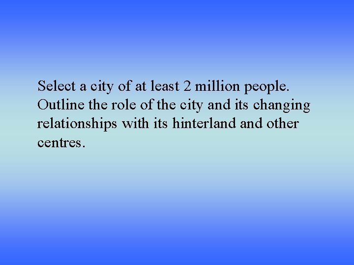 Select a city of at least 2 million people. Outline the role of the