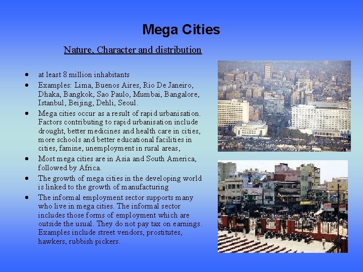 Mega Cities Nature, Character and distribution at least 8 million inhabitants Examples: Lima, Buenos