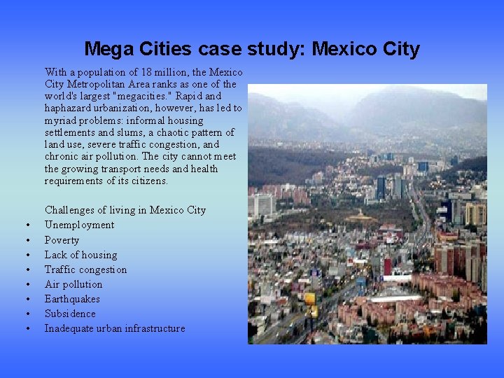 Mega Cities case study: Mexico City With a population of 18 million, the Mexico
