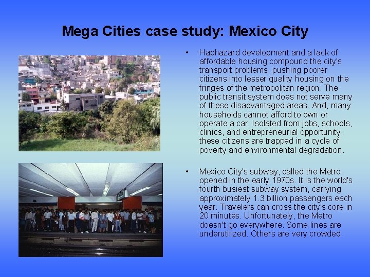 Mega Cities case study: Mexico City • Haphazard development and a lack of affordable