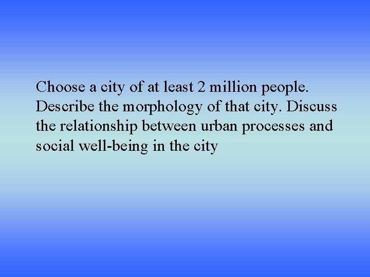 Choose a city of at least 2 million people. Describe the morphology of that