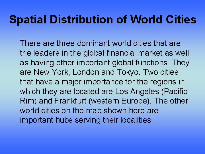 Spatial Distribution of World Cities There are three dominant world cities that are the