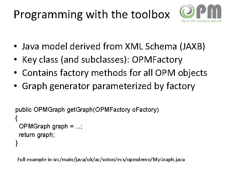 Programming with the toolbox • • Java model derived from XML Schema (JAXB) Key