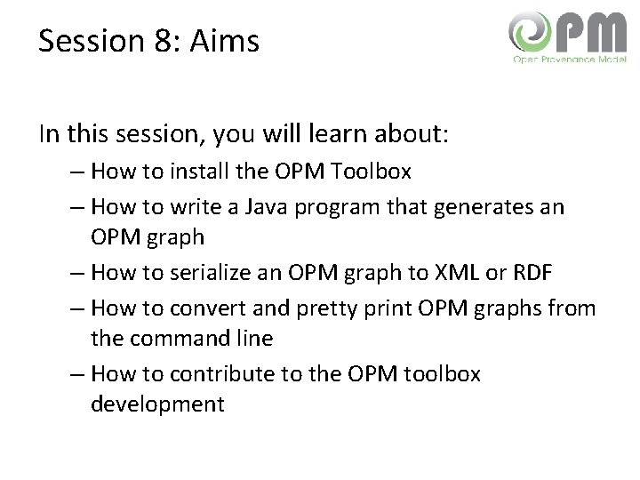 Session 8: Aims In this session, you will learn about: – How to install