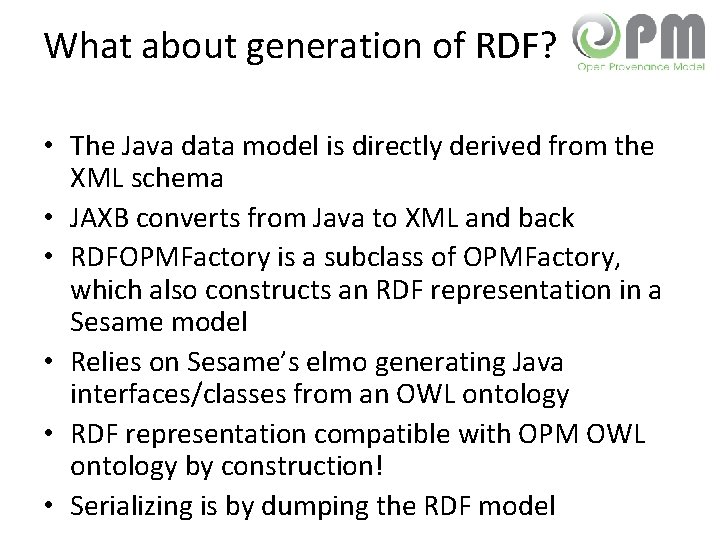 What about generation of RDF? • The Java data model is directly derived from