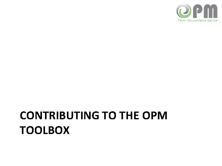 CONTRIBUTING TO THE OPM TOOLBOX 