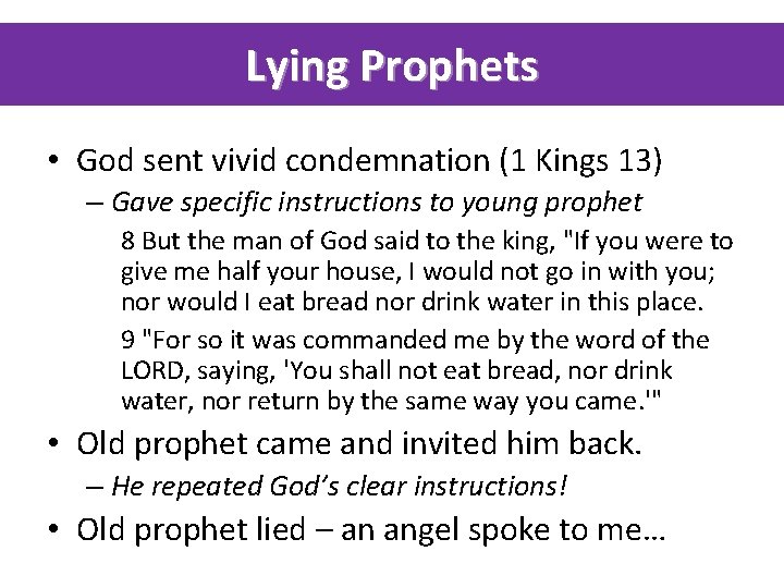Lying Prophets • God sent vivid condemnation (1 Kings 13) – Gave specific instructions