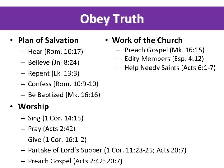 Obey Truth • Plan of Salvation – – – Hear (Rom. 10: 17) Believe