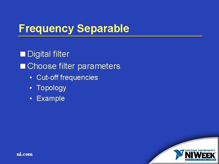 Frequency Separable <Digital filter <Choose filter parameters • Cut-off frequencies • Topology • Example