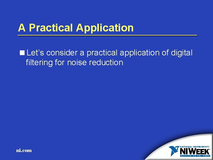 A Practical Application <Let’s consider a practical application of digital filtering for noise reduction