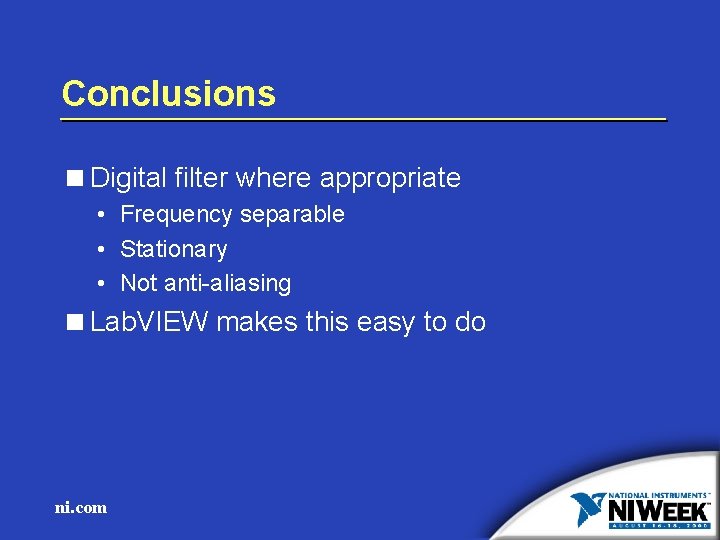 Conclusions <Digital filter where appropriate • Frequency separable • Stationary • Not anti-aliasing <Lab.
