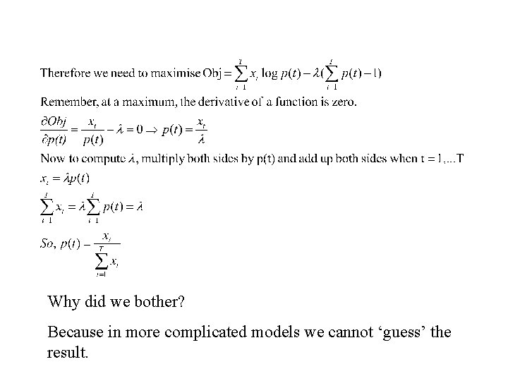 Why did we bother? Because in more complicated models we cannot ‘guess’ the result.
