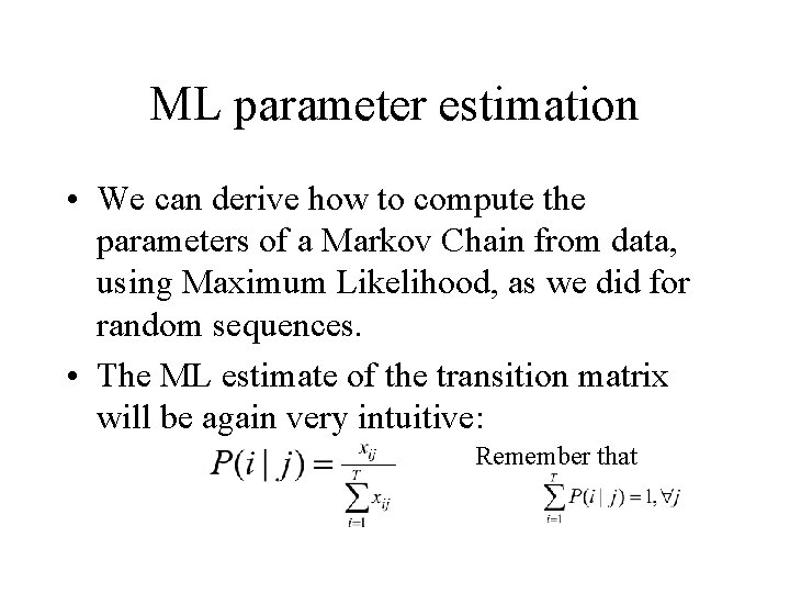 ML parameter estimation • We can derive how to compute the parameters of a
