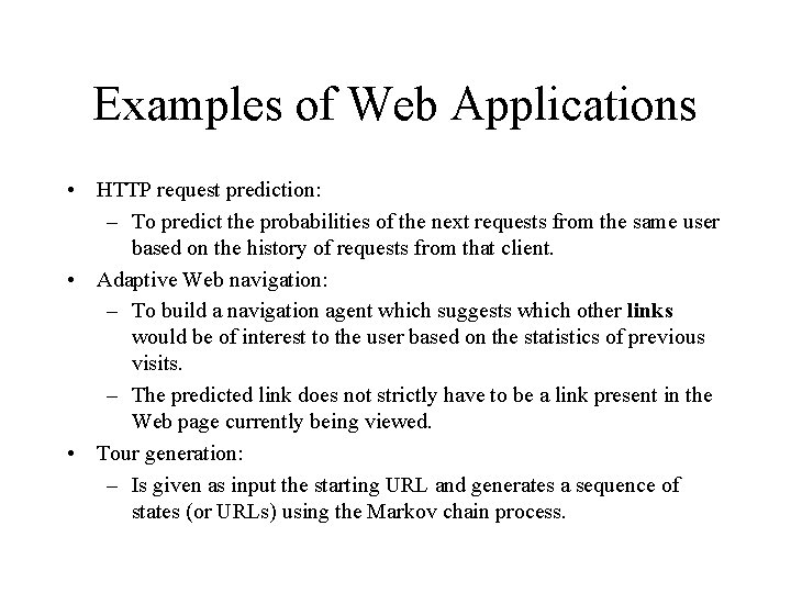 Examples of Web Applications • HTTP request prediction: – To predict the probabilities of