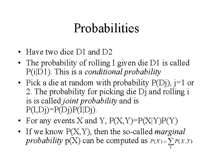 Probabilities • Have two dice D 1 and D 2 • The probability of