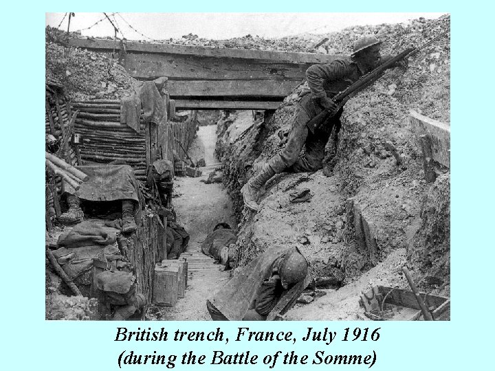British trench, France, July 1916 (during the Battle of the Somme) 