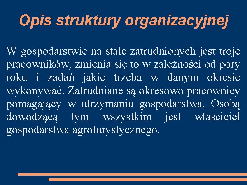 Opis struktury organizacyjnej W gospodarstwie na stałe zatrudnionych jest troje pracowników, zmienia się to