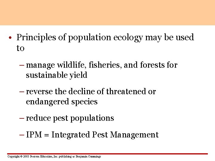  • Principles of population ecology may be used to – manage wildlife, fisheries,