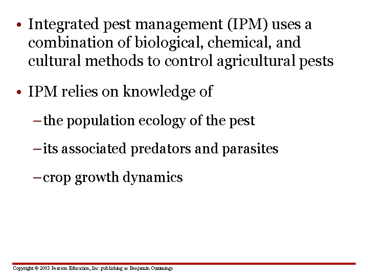  • Integrated pest management (IPM) uses a combination of biological, chemical, and cultural