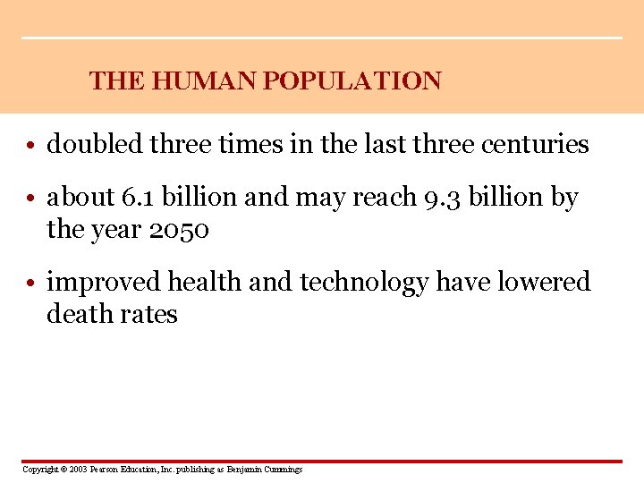 THE HUMAN POPULATION • doubled three times in the last three centuries • about