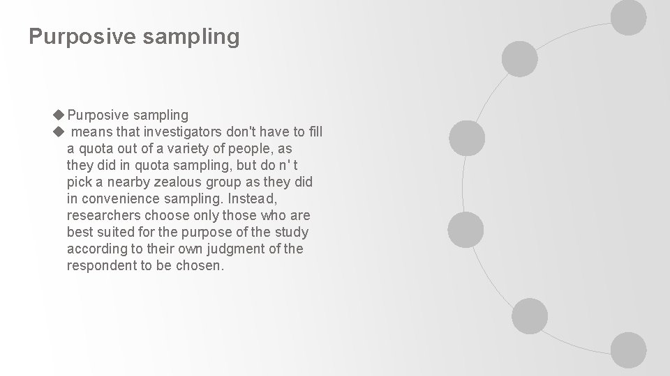 Purposive sampling u means that investigators don't have to fill a quota out of