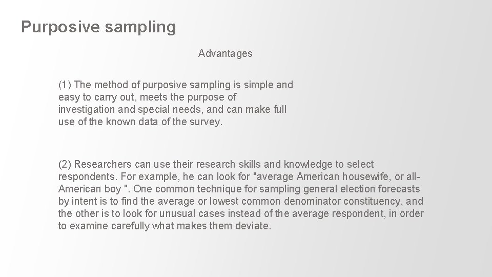 Purposive sampling Advantages (1) The method of purposive sampling is simple and easy to