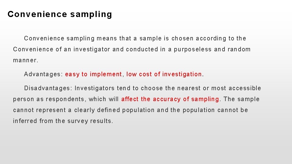 Convenience sampling means that a sample is chosen according to the Convenience of an