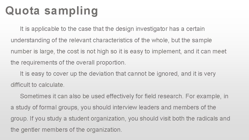 Quota sampling It is applicable to the case that the design investigator has a