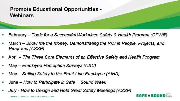 Promote Educational Opportunities Webinars § February – Tools for a Successful Workplace Safety &