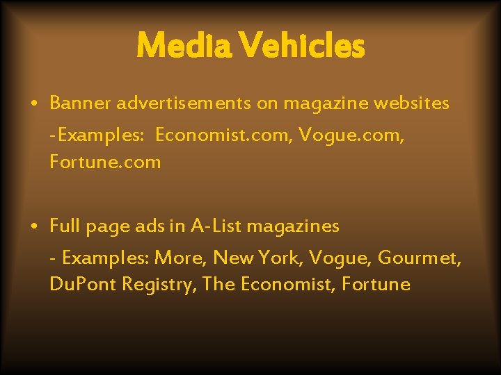 Media Vehicles • Banner advertisements on magazine websites -Examples: Economist. com, Vogue. com, Fortune.