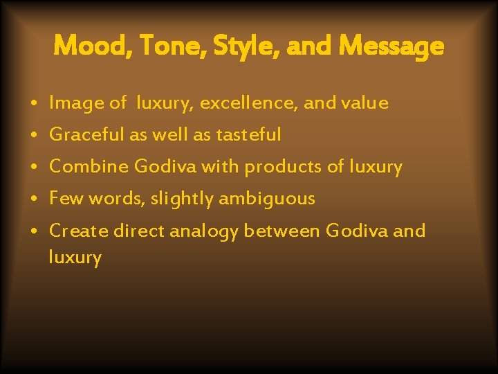 Mood, Tone, Style, and Message • • • Image of luxury, excellence, and value