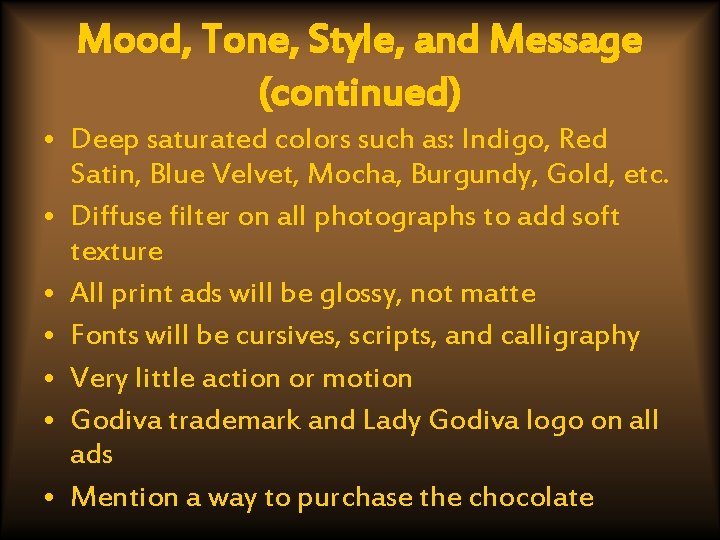 Mood, Tone, Style, and Message (continued) • Deep saturated colors such as: Indigo, Red