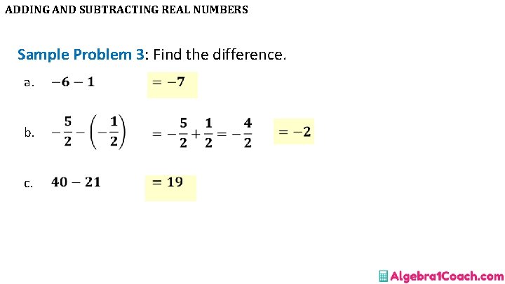 ADDING AND SUBTRACTING REAL NUMBERS Sample Problem 3: Find the difference. a. b. c.