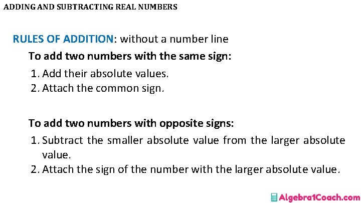 ADDING AND SUBTRACTING REAL NUMBERS RULES OF ADDITION: without a number line To add