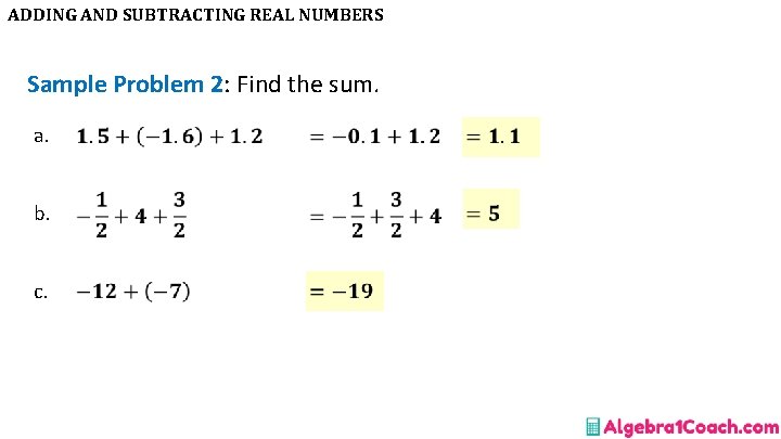 ADDING AND SUBTRACTING REAL NUMBERS Sample Problem 2: Find the sum. a. b. c.