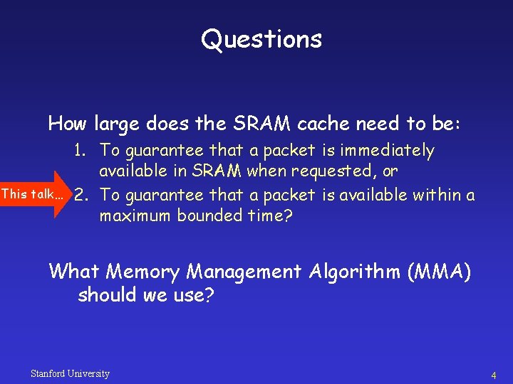 Questions How large does the SRAM cache need to be: This talk… 1. To