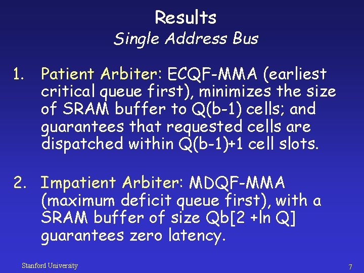 Results Single Address Bus 1. Patient Arbiter: ECQF-MMA (earliest critical queue first), minimizes the