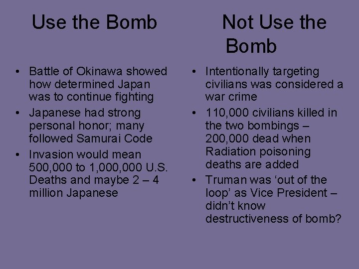 Use the Bomb • Battle of Okinawa showed how determined Japan was to continue