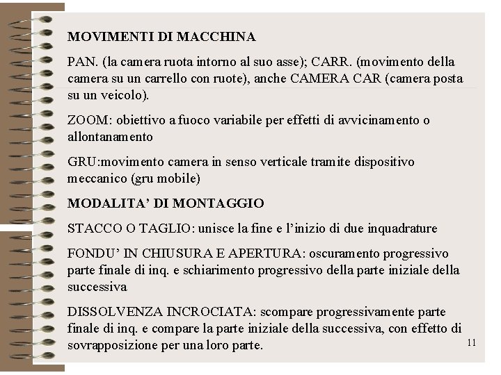 MOVIMENTI DI MACCHINA PAN. (la camera ruota intorno al suo asse); CARR. (movimento della