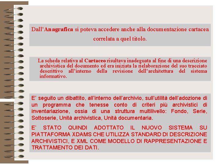 Dall’Anagrafica si poteva accedere anche alla documentazione cartacea correlata a quel titolo. La scheda