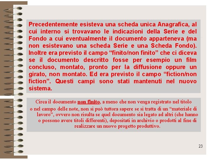 Precedentemente esisteva una scheda unica Anagrafica, Anagrafica al cui interno si trovavano le indicazioni